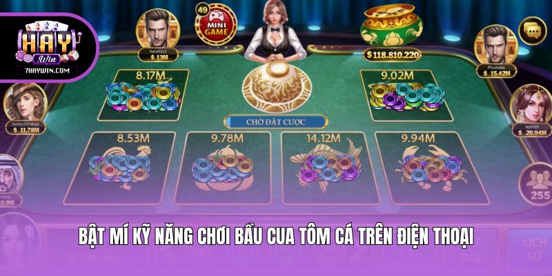 Bật mí kỹ năng chơi bầu cua tôm cá trên điện thoại