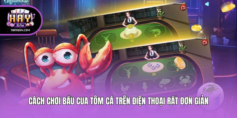 Cách chơi bầu cua tôm cá trên điện thoại rất đơn giản