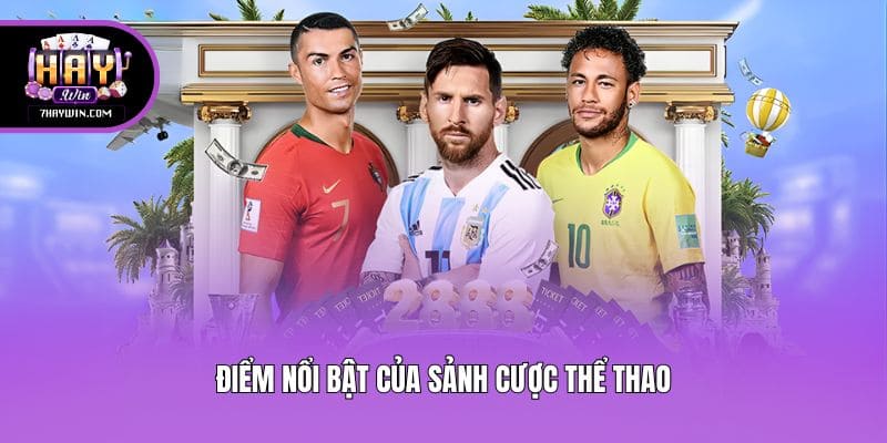 Điểm nổi bật của sảnh cược thể thao