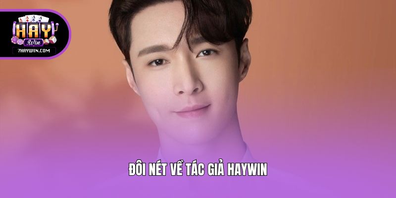 Đôi nét về tác giả Haywin