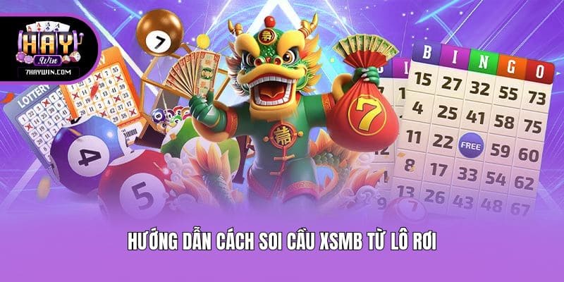Hướng dẫn cách soi cầu xsmb từ lô rơi