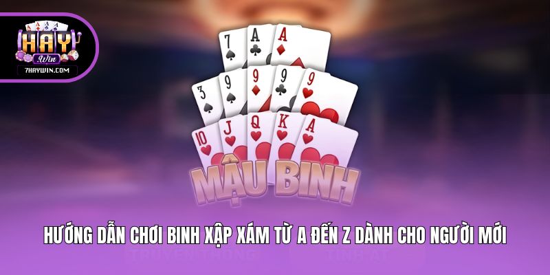 Hướng Dẫn Chơi Binh Xập Xám Từ A Đến Z Dành Cho Người Mới