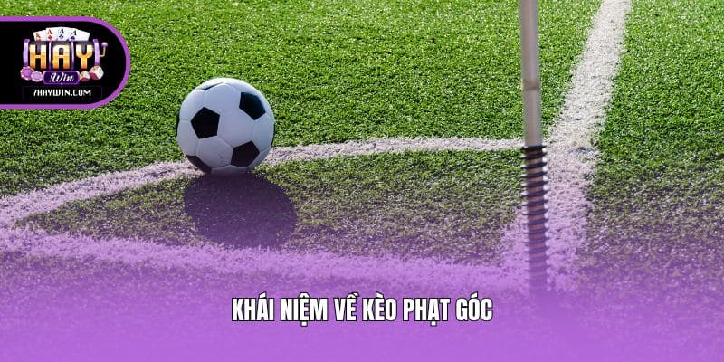 Khái niệm về kèo phạt góc