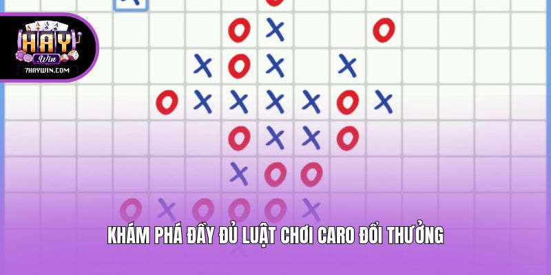 Khám phá đầy đủ luật chơi caro đổi thưởng