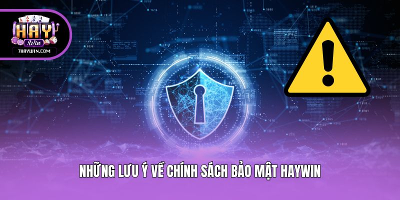 Những lưu ý về chính sách bảo mật Haywin