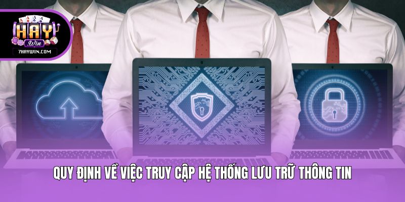 Quy định về việc truy cập hệ thống lưu trữ thông tin