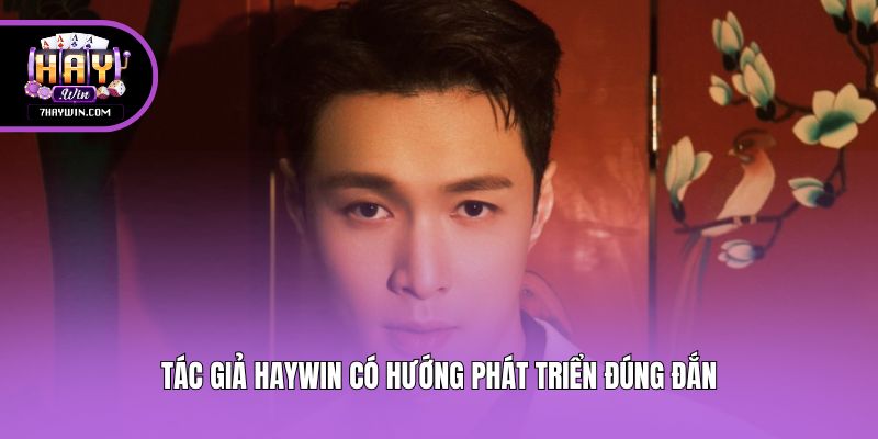 Tác giả Haywin có hướng phát triển đúng đắn