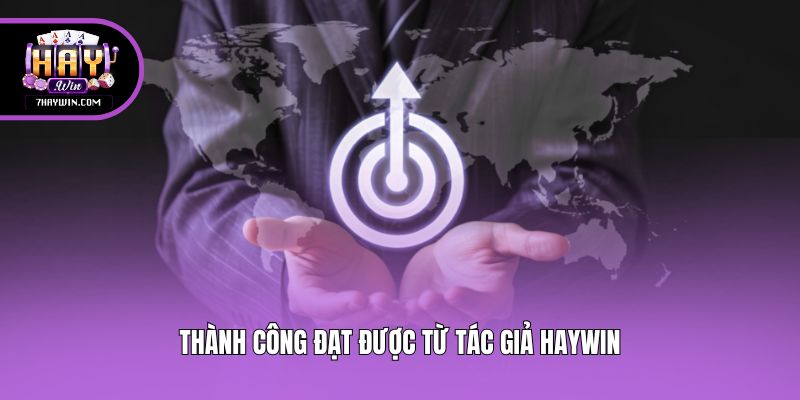 Thành công đạt được từ tác giả Haywin