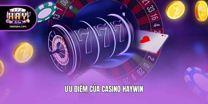 Ưu điểm của casino Haywin